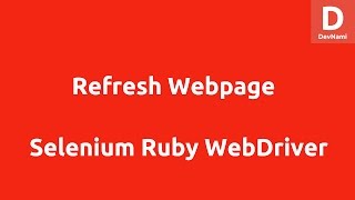 Selenium Ruby Refresh Webpage