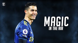 Cristiano Ronaldo • Magic In The Air Ft. Chawki | Skills & Goals 2022 | HD