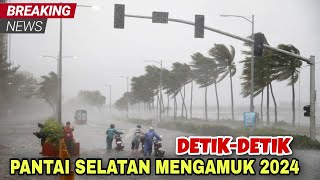 DETIK-DETIK GELOMBANG TINGGI SAPU RATA PANTAI SELATAN Indonesia cuaca hari ini tahun 2024.
