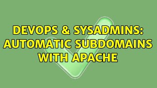 DevOps & SysAdmins: Automatic subdomains with Apache (2 Solutions!!)