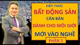 Kiến Thức Bất Động Sản Nền Tảng Cho Môi Giới Mới  Vào Nghề |Alan Đức Nguyễn Channel| Phần 2