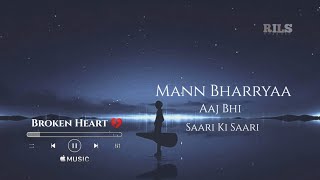 Broken Heart (Lofi~2021) - Mann Bharryaa | Aaj Bhi | Saari Ki Saari | B Praak | Raj Indian Lofi Song