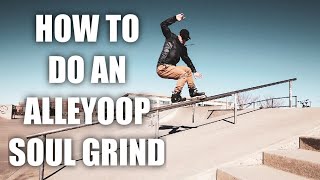 HOW ALLEYOOP SOUL GRIND!