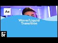 Create a Liquid Wave Transition Animation in After Effects