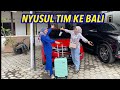 AKHIRNYA KITA NYUSUL TIM KE BALI || Sumpah seneng banget Auto ngebut