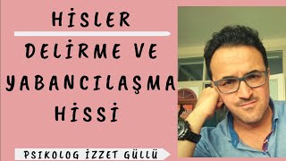 Hislerin Doğası, Delirme Ve Yabancılaşma Hissi İle Mücadele Terapisi