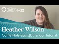 Come Holy Spirit (Uthando) Tutorial | Heather Wilson | Urbana 22