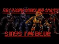 Fnaf 4 Characters Animatronics Nightmares Sings I'm Blue (EXTENDED VERSION)