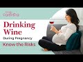 Drinking Wine During Pregnancy - Know the Risks