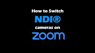 How to switch NDI cameras on ZOOM | NDI Webcam Input