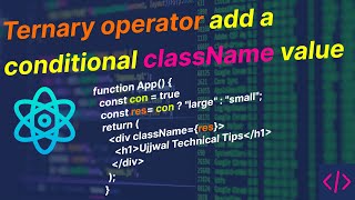 React JS Tutorial-Basic to Advance 🔥 Set Conditional className ||Ternary || Ujjwal Technical Tips