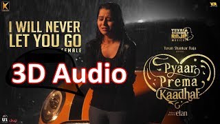 I Will Never Let You Go - 3D Binaural Panning| Pyaar Prema Kaadhal |Harish Kalyan, Raiza |Yuvan