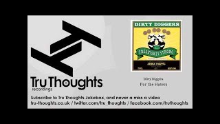 Dirty Diggers - For the Haters