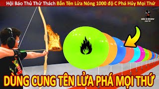 Hội Báo Thủ Thử Thách Bắn Tên Lửa Nóng 1000 độ C Phá Hủy Mọi Thứ || Review Con Người Và Cuộc Sống