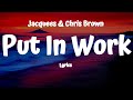 Jacquees & Chris Brown - Put In Work (Lyrics)