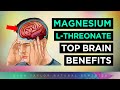 5 Amazing BRAIN Benefits of MAGNESIUM L-THREONATE (Magtein)