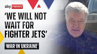 Ukraine War: 'We do not wait for Western fighter jets' - Petro Poroshenko