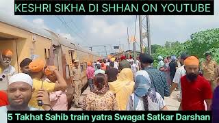 5 Takhat Sahib train yatra Swagat satkar and Darshan