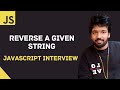 JavaScript Coding Interview | Reversing String