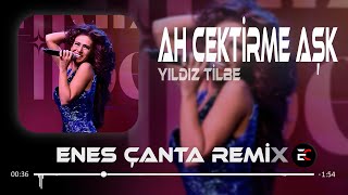 Yıldız Tilbe - Eline Düştüm (Enes Çanta Remix) Ah Bana Ah Çektirme Aşk