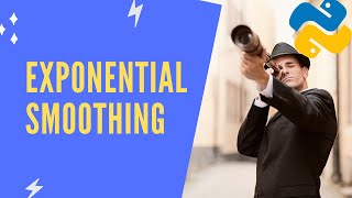 Master Time Series Forecasting: Exponential Smoothing in Python
