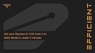 Get your Electron E1 EVK from 0 to Hello World in under 5 minutes | Efficient Computer