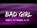 Gabily, Mc Zaquin, DJ 2F - Bad Girl (Lyrics/Letra)