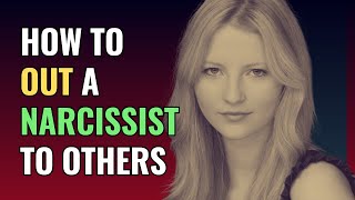 How to Out a Narcissist to Others | NPD | Narcissism | Behind The Science