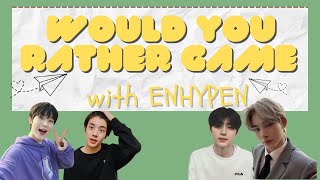 Would You Rather Game w/ ENHYPEN