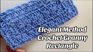 CROCHET GRANNY RECTANGLE - ELEGANT METHOD