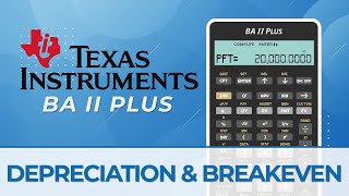 Calculating Depreciation and Breakeven Point using the Texas Instruments BA II Calculator