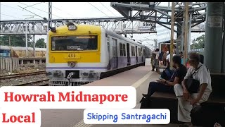 HOWRAH - MIDNAPORE LOCAL SKIPPING SANTRAGACHI