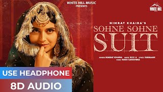 Sohne Sohne Suit 8D audio NIMRAT KHAIRA 8d Song Harz Nagra | Sukh Sanghera New Punjabi Song