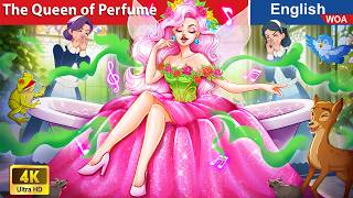 The Queen of Perfume 🌸 Bedtime Stories🌛 Fairy Tales in English @WOAFairyTalesEnglish