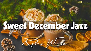 Sweet December Jazz ☕ Smooth December Jazz and Exquisite Winter Bossa Nova for Chill Out & De-Stress