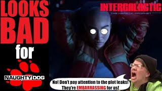 Intergalactic the Heretic Prophet PLOT LEAKS appear to be REAL?!! Naughty Dog CONFIRMS large chunks