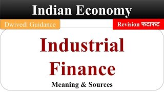 Industrial finance, industrial finance Sources and Institutions, Indian economy b.com 5th sem, bcom