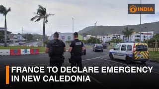 France to declare emergency in New Caledonia after electoral reform sparks riots | DD Global