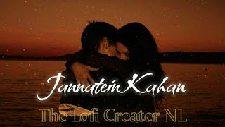 Jannatein Kahan | K.K. | Slowed+Reverb | Jannatein Kahan Lofi Song | KK Love Song | 💙