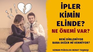 İpleri Eline Almak | İlişkide Güç Savaşı | Eşim Beni Dinlemiyor | İlişkide Değer Görmek ve Sınırlar