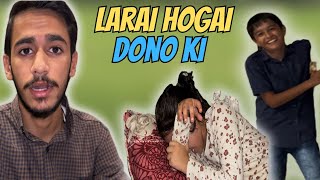 Dono Bhen Bhai  Ki Larai Hogai😂😂 | Mere Se Naraz Hogay😑