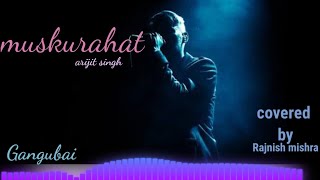 muskurahat //arijit singh song // gangubai#arijitsing