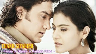 Chand Sifarish Full Song : Fanaa | Shaan and Kailash Kher | Aamir Khan & Kajol | Tsc