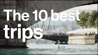 Zürich Wochen | #NonstopTop – The 10 best trips