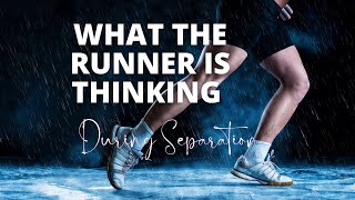 What the RUNNER is THINKING in Separation