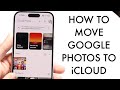 How To Move Photos From Google Photos To iCloud! (2025)