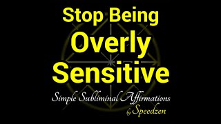 Stop Being Overly Sensitive (subliminal affirmations) [binaural beats]