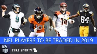 NFL Trade Rumors: 13 Players Most Likely To Be Traded During The 2019 NFL Offseason