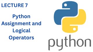 Python Assignment & Logical Operators | Python Full Course Lecture 7