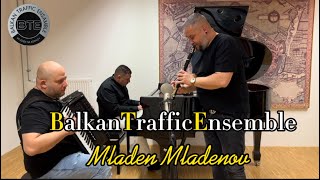 BalkanTrafficEnsemble-Serenada | Mladen Mladenov | Krasimir Radev | Teodor Abadjiev